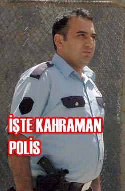 İŞTE O KAHRAMAN POLİS
