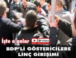 BDP'li göstericilere linç girişimi
