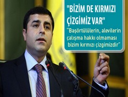 Demirtaş "Bizimde kırmızı çizgimiz var"