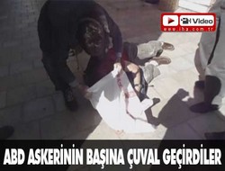 ABD askerinin başına çuval geçirdiler