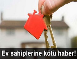 Ev sahiplerine kötü haber