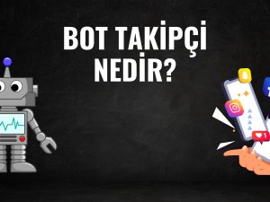 Instagram Bot Takipçi Nedir? Anlaşılır Mı?