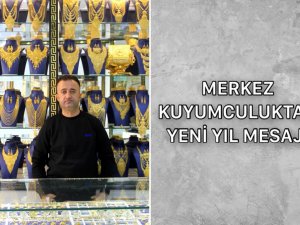 Merkez Kuyumculuktan Yeni Yıl Mesajı