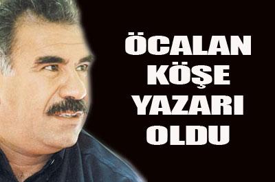 ÖCALAN KÖŞE YAZARI OLDU