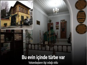 Evin içinde bulunan türbe vatandaşların dikkatini çekiyor