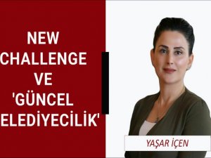 New challenge ve ‘Güncel Belediyecilik’