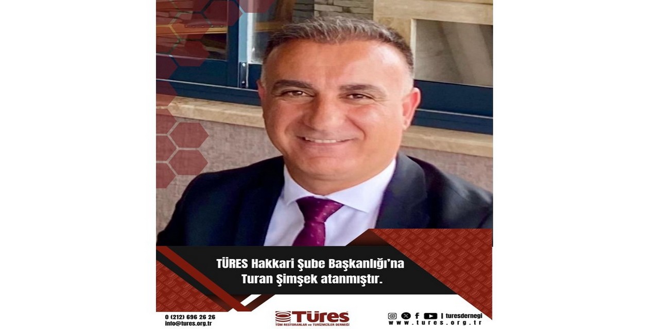 TÜRES Hakkari Şube Başkanlığına Şimşek atandı