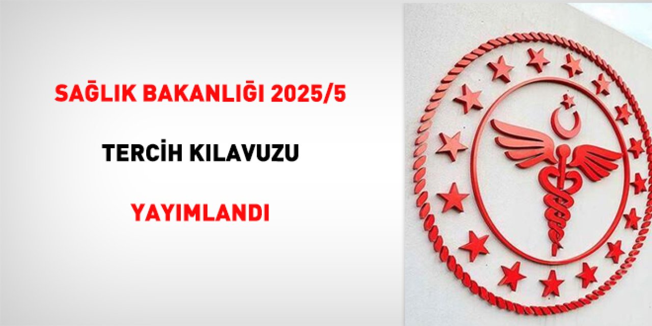 Sağlık Bakanlığı 2025/5 Tercih Kılavuzu Yayımlandı
