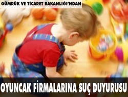 Oyuncak firmalarına suç duyurusu