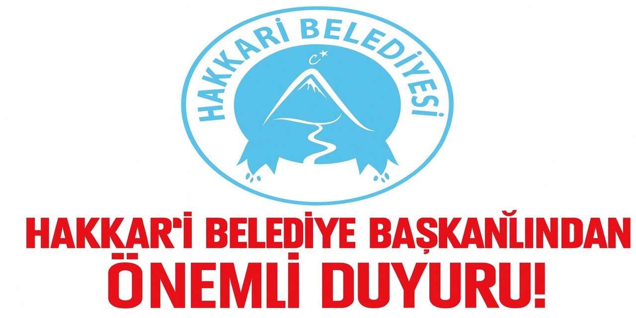 Hakkari Belediye Başkanlığından önemli duyuru!
