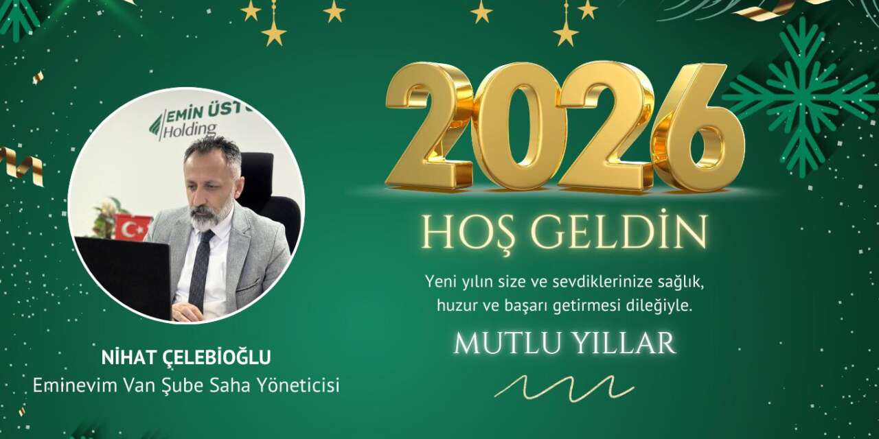 Eminevim Van Şube Kıdemli saha yöneticisi Nihat Çelebioğlu’ndan yeni yıl mesajı