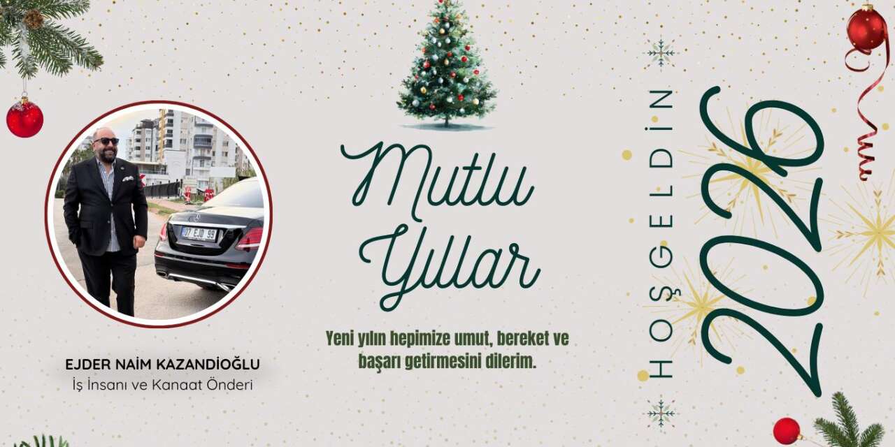 İş İnsanı ve Kanaat Önderi Kazandioğlu’ndan Yeni Yıl Mesajı