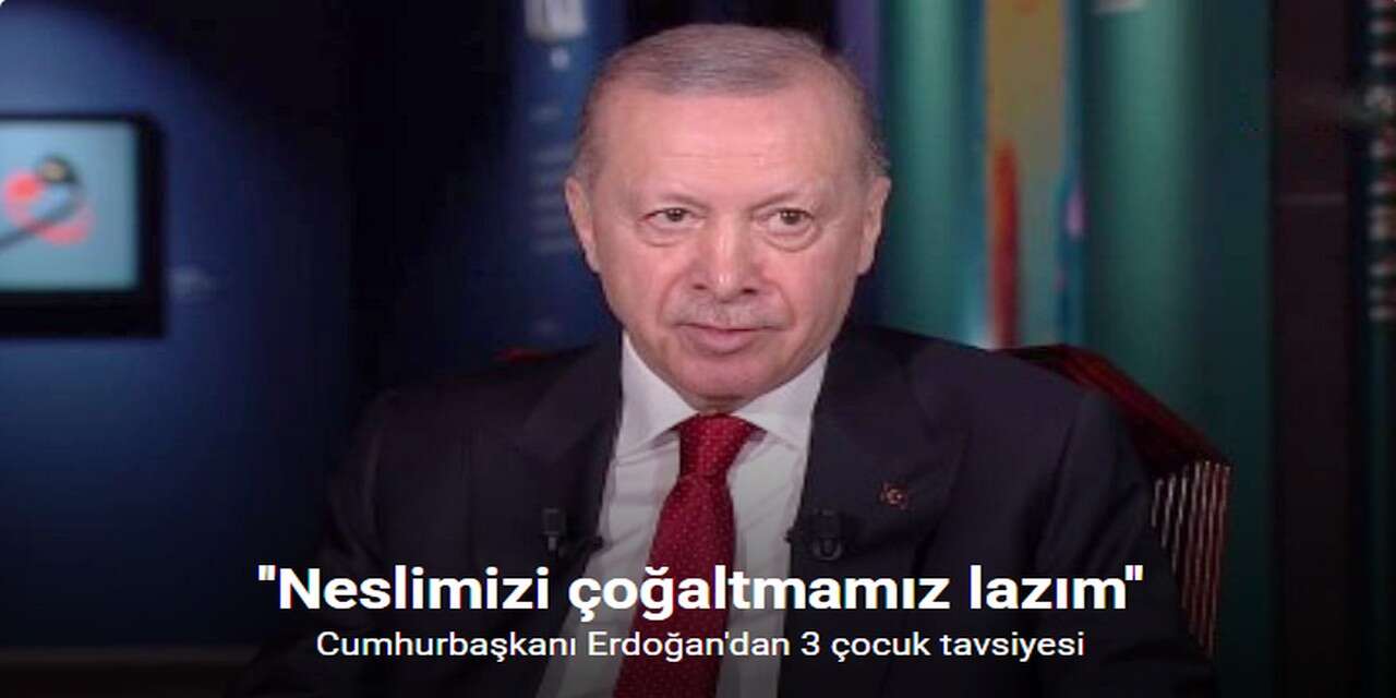 Cumhurbaşkanı Erdoğan’dan "3 çocuk" tavsiyesi