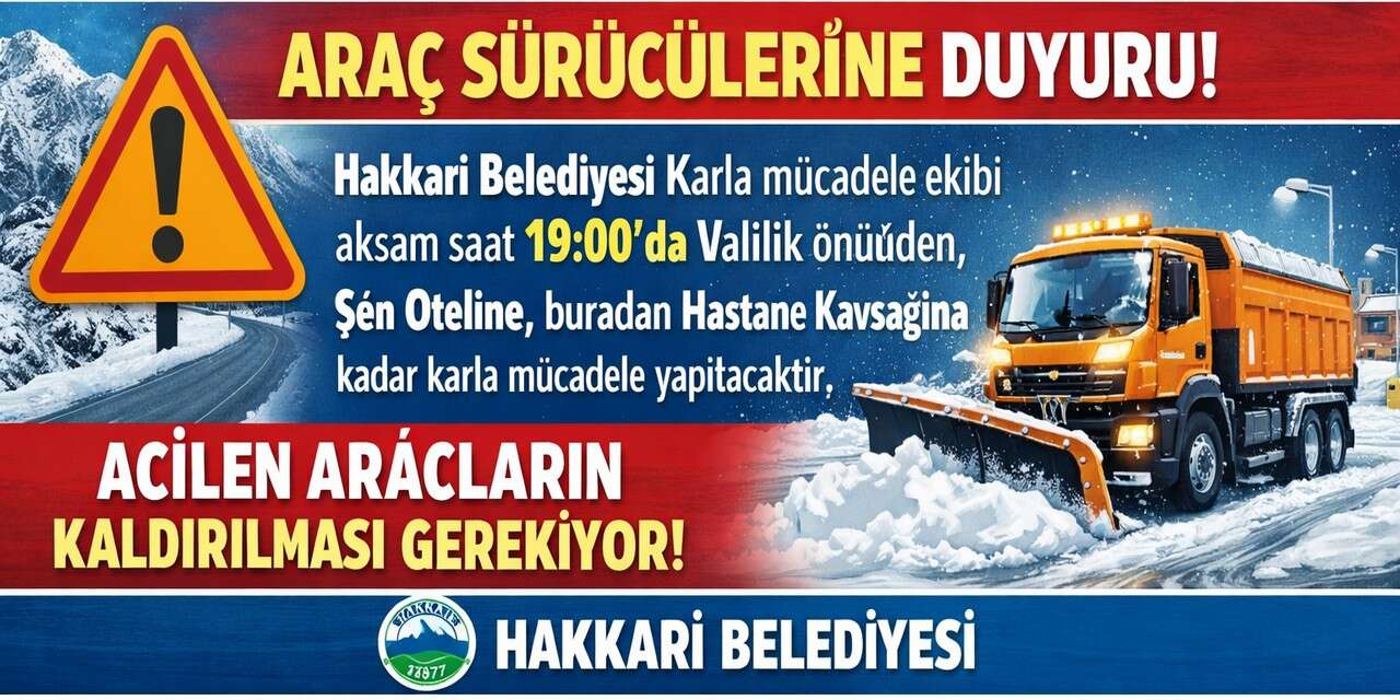 Hakkari Belediyesi’nden sürücülere uyarı: Araçlarınızı kaldırın