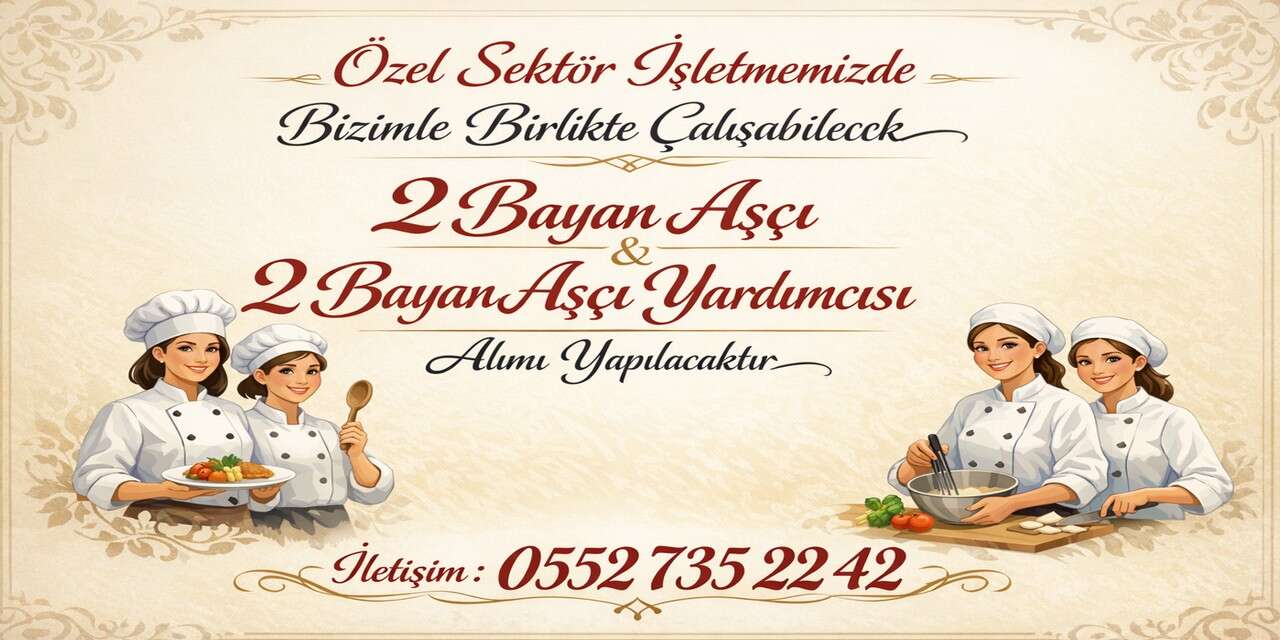 Özel sektörde bayan aşçı ve aşçı Yardımcısı alımı