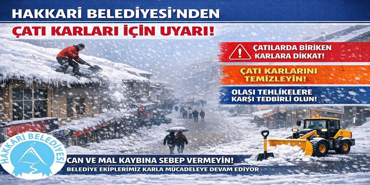 Hakkari Belediyesi’nden çatı karları için uyarı