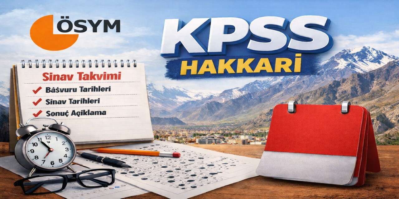 KPSS 2026 Takvimi Hakkari’de Açıklandı