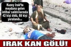 IRAKTA 48 ÖLÜ 88 YARALI VAR