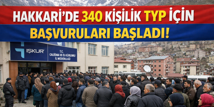 Hakkari’de 340 Kişilik TYP İçin Başvuruları başladı