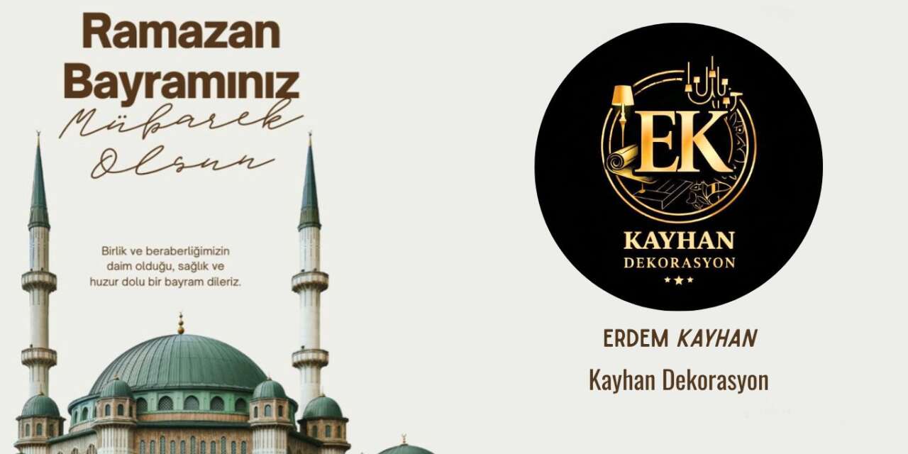 Kayhan Dekorasyon’dan Ramazan Bayramı Mesajı