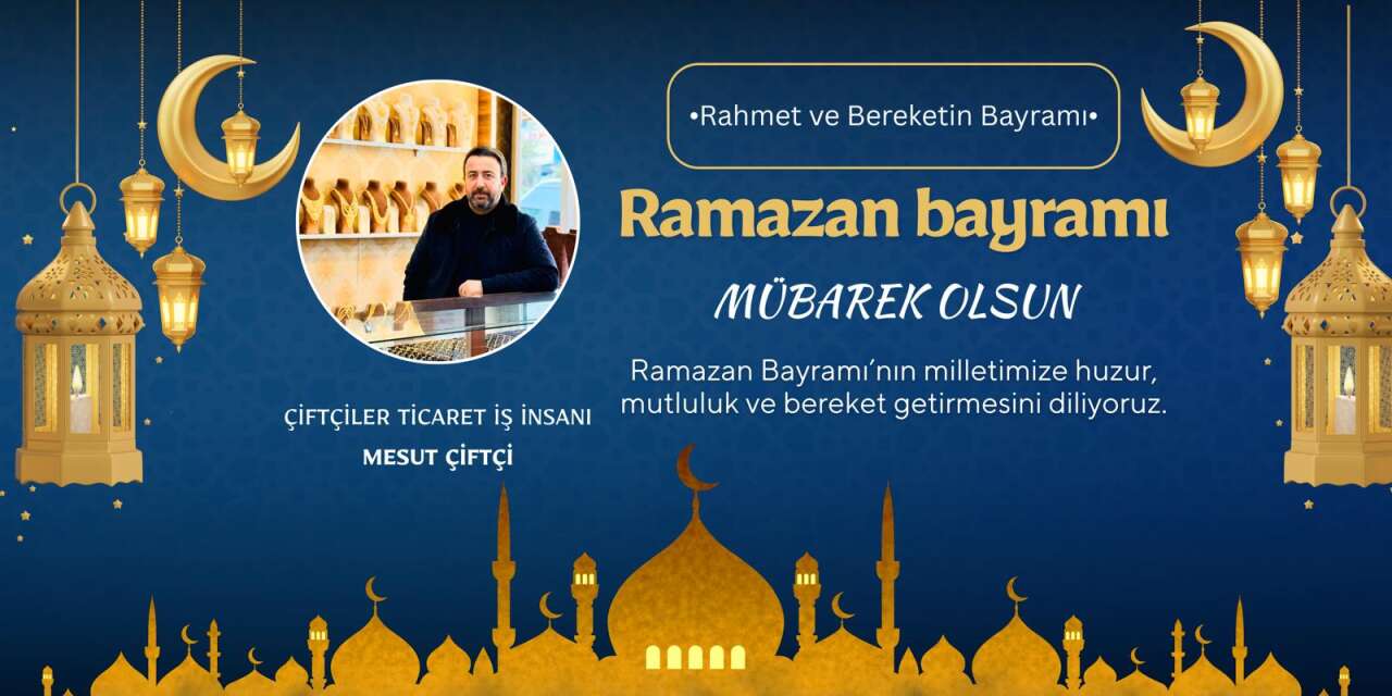 İş insanı Çiftçi’den Anlamlı Bayram Mesajı