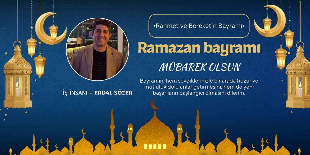 İş İnsanı Erdal Sözer’den Bayram Mesajı