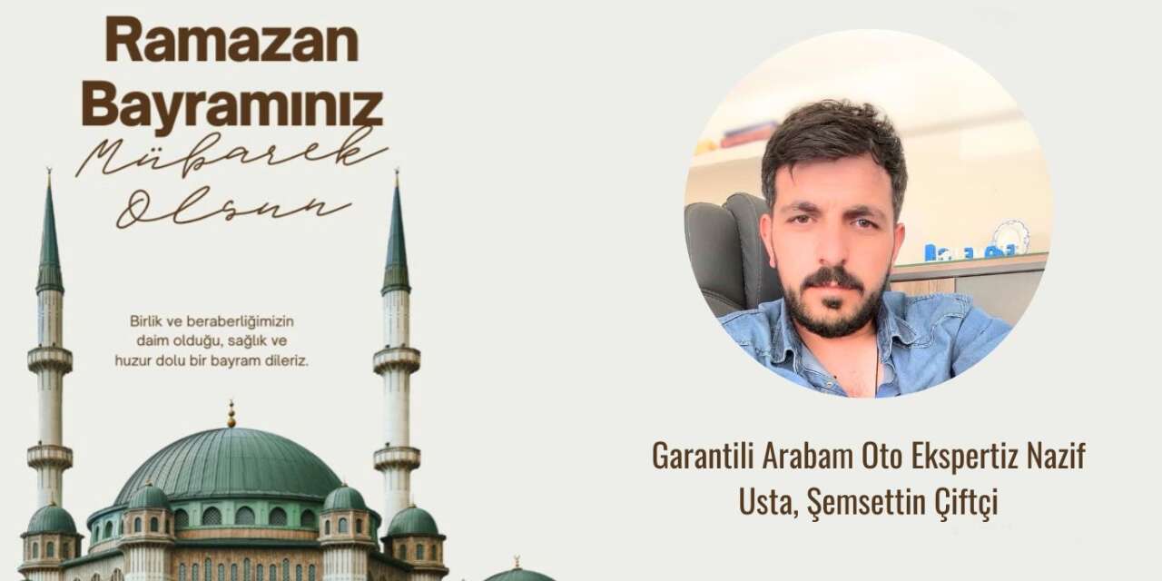 Garantili Arabam Oto Ekspertiz’den Ramazan Bayramı Mesajı