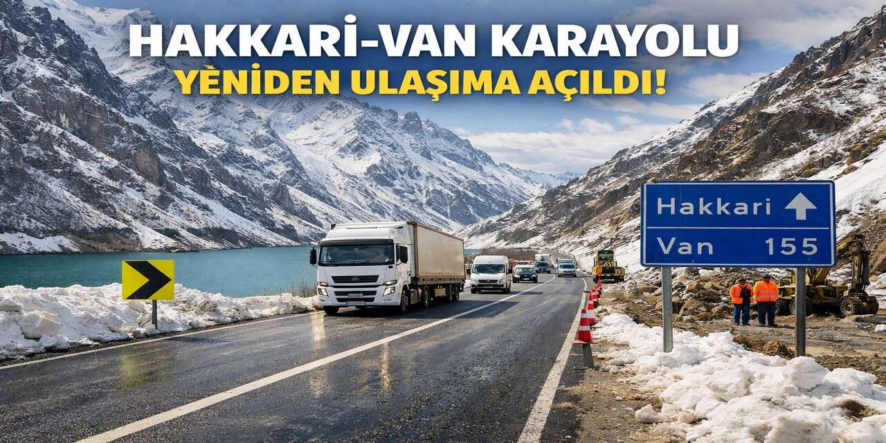 Hakkari-Van karayolu yeniden ulaşıma açıldı