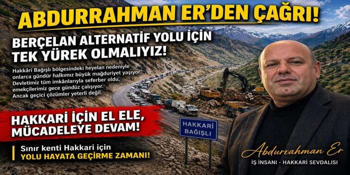 İş insanı Er'den Berçelan yolu çağrısı