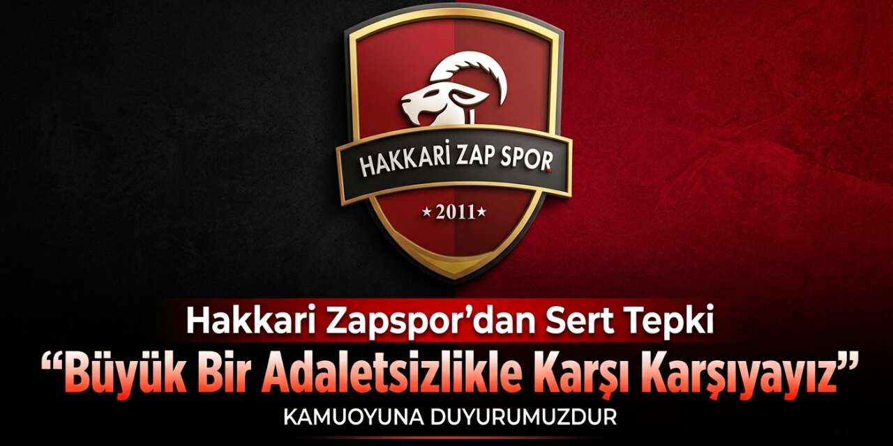 Hakkari Zapspor’dan Sert Tepki: “Büyük Bir Adaletsizlikle Karşı Karşıyayız”