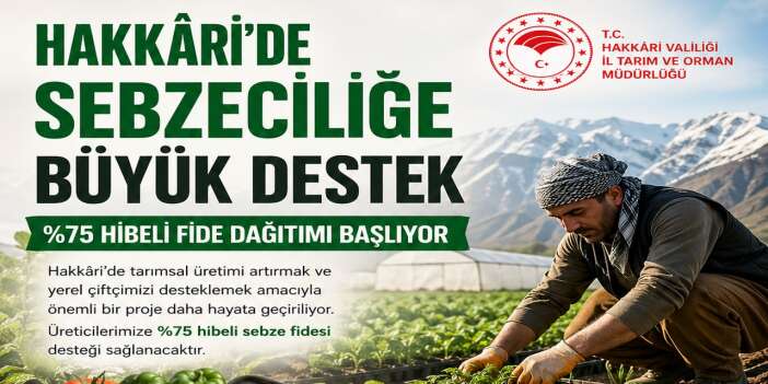 Hakkâri’de sebzeciliğe büyük destek