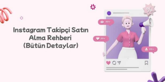 Instagram Takipçi Satın Alma Rehberi (Bütün Detaylar)