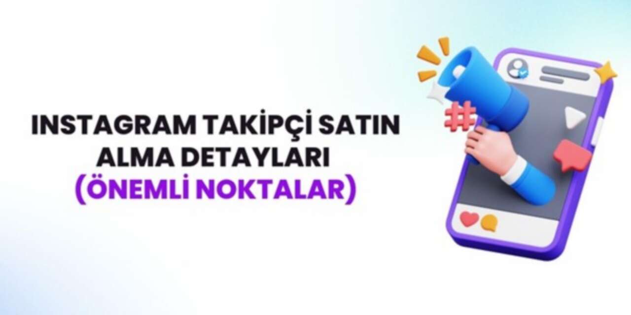 Instagram Takipçi Satın Alma Detayları (Önemli Noktalar)