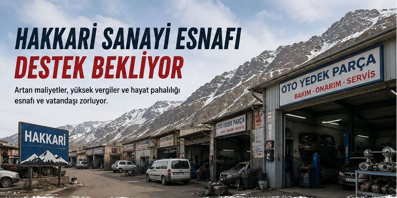 Hakkari’de sanayi esnafı dertli: “Geçinmek her geçen gün zorlaşıyor”