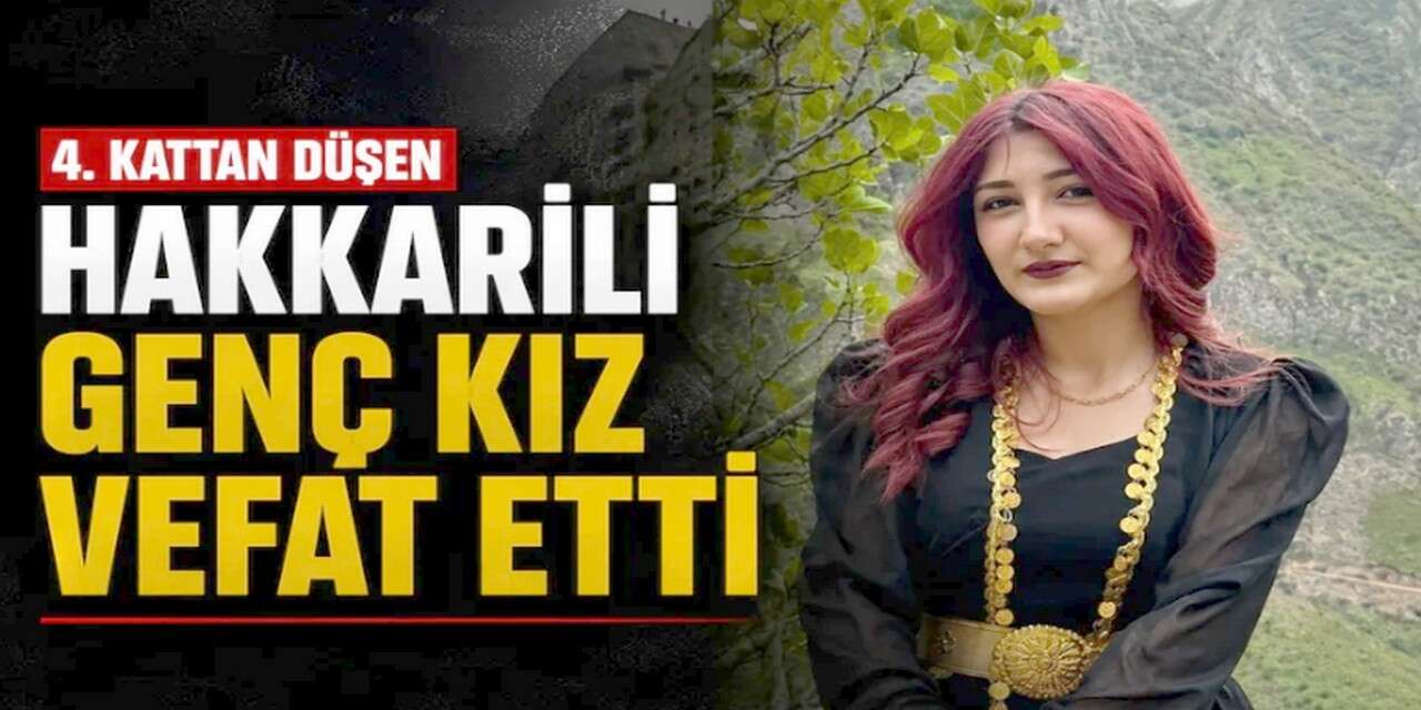 Hakkari'de 4. kattan düşen genç kız kurtarılamadı