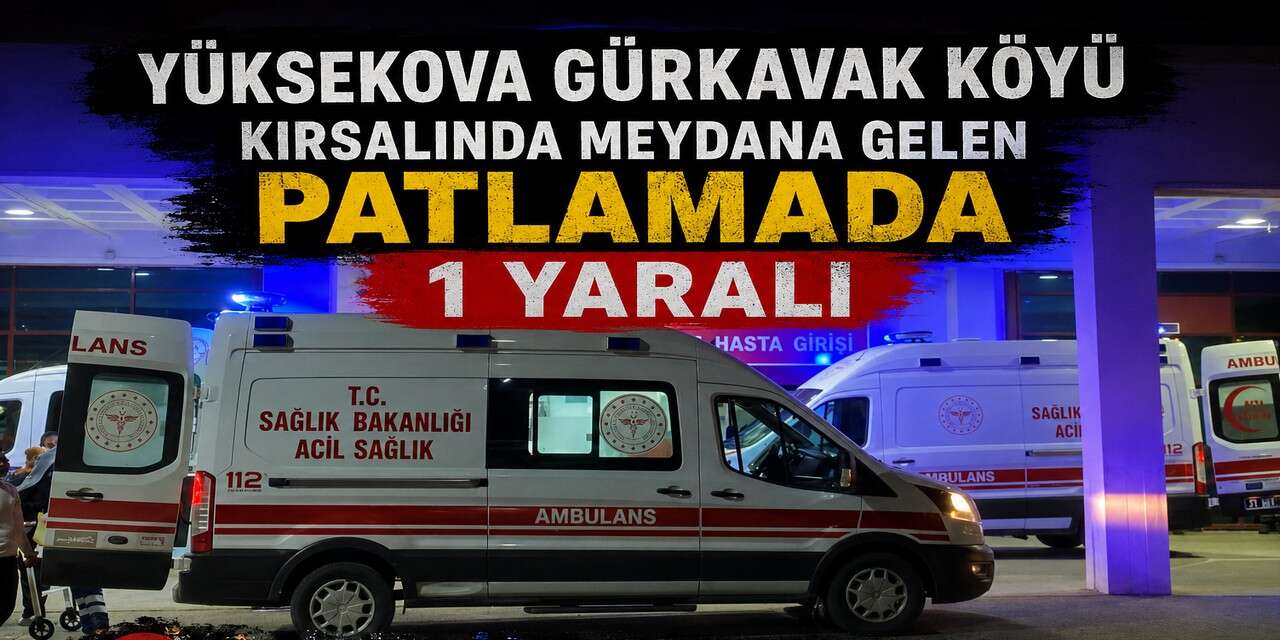 Yüksekova'da patlama 1 yaralı