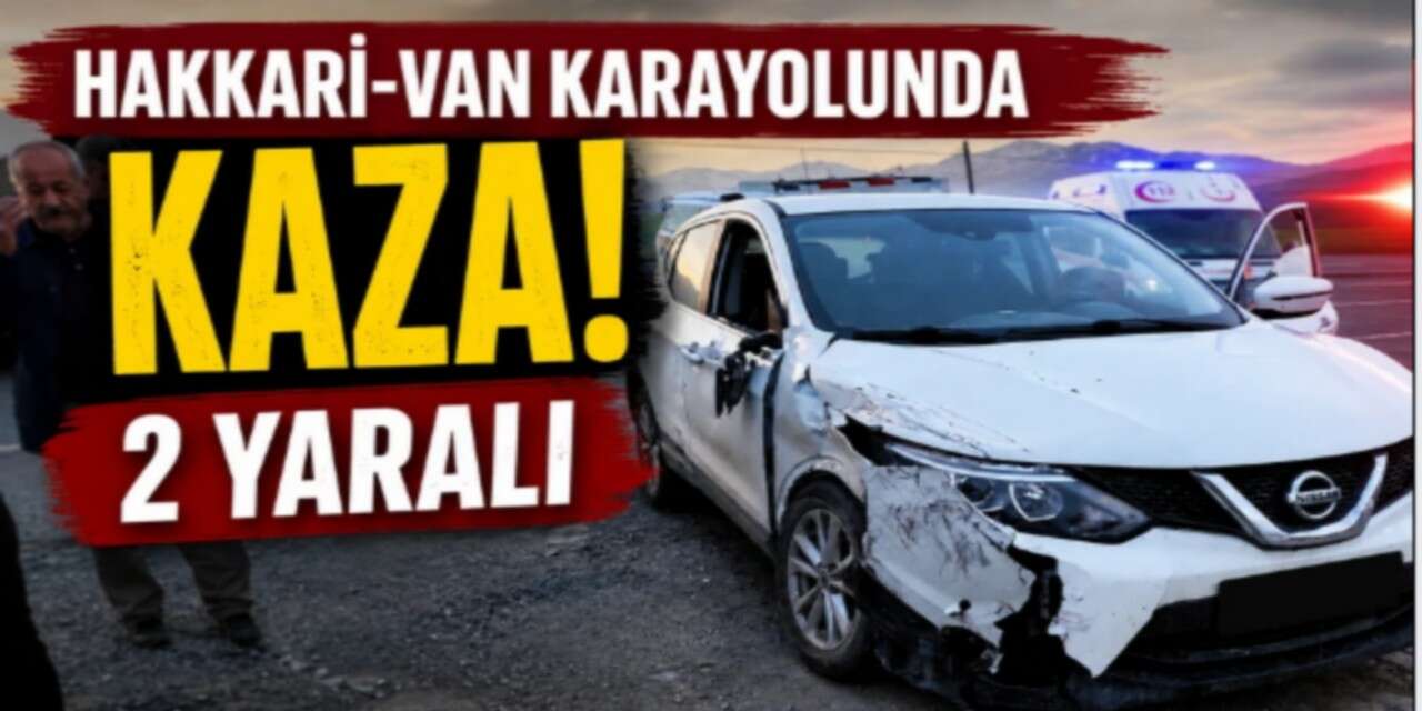 Hakkari-Van yolunda kaza 2 yaralı
