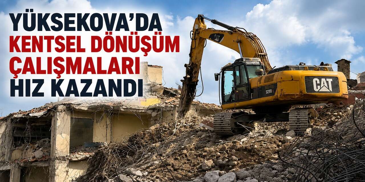 Yüksekova’da riskli binalar bir bir yıkılıyor