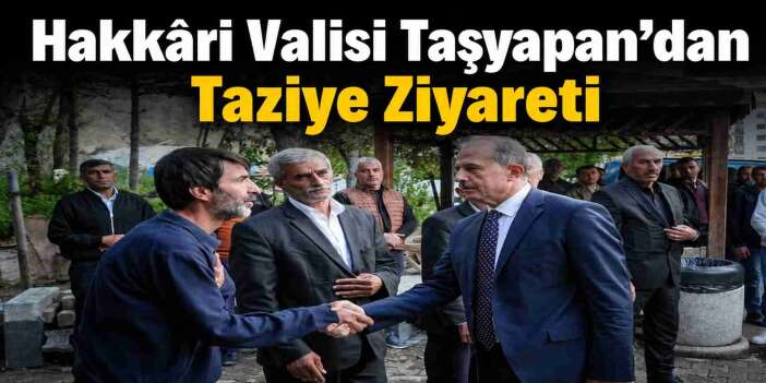 Hakkâri Valisi Taşyapan’dan Taziye Ziyareti