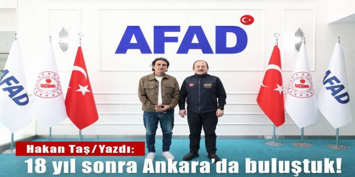 18 yıl sonra Ankara’da buluştuk!