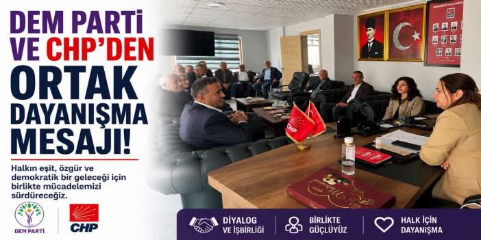 Dem Parti ve CHP’den ortak dayanışma mesajı