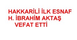HAKKARİ'NİN İLK ESNAFI VEFAT ETTİ