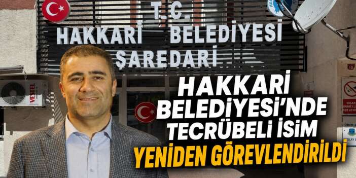 Hakkari Belediyesi’nde Hamit Zibek yeniden başkan yardımcısı oldu