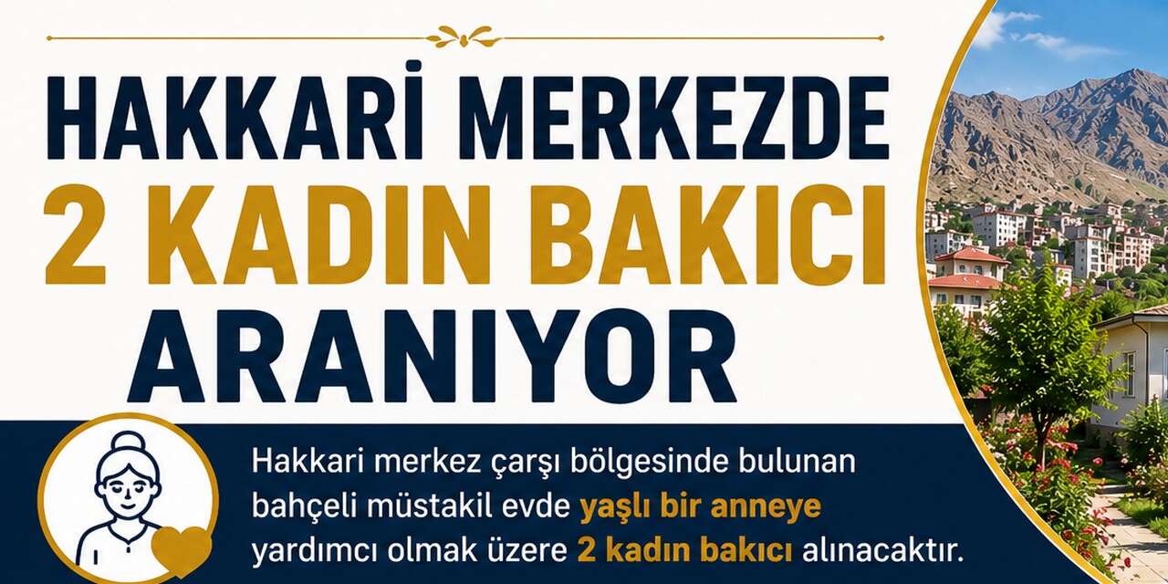 Hakkari Merkezde 2 kadın bakıcı aranıyor