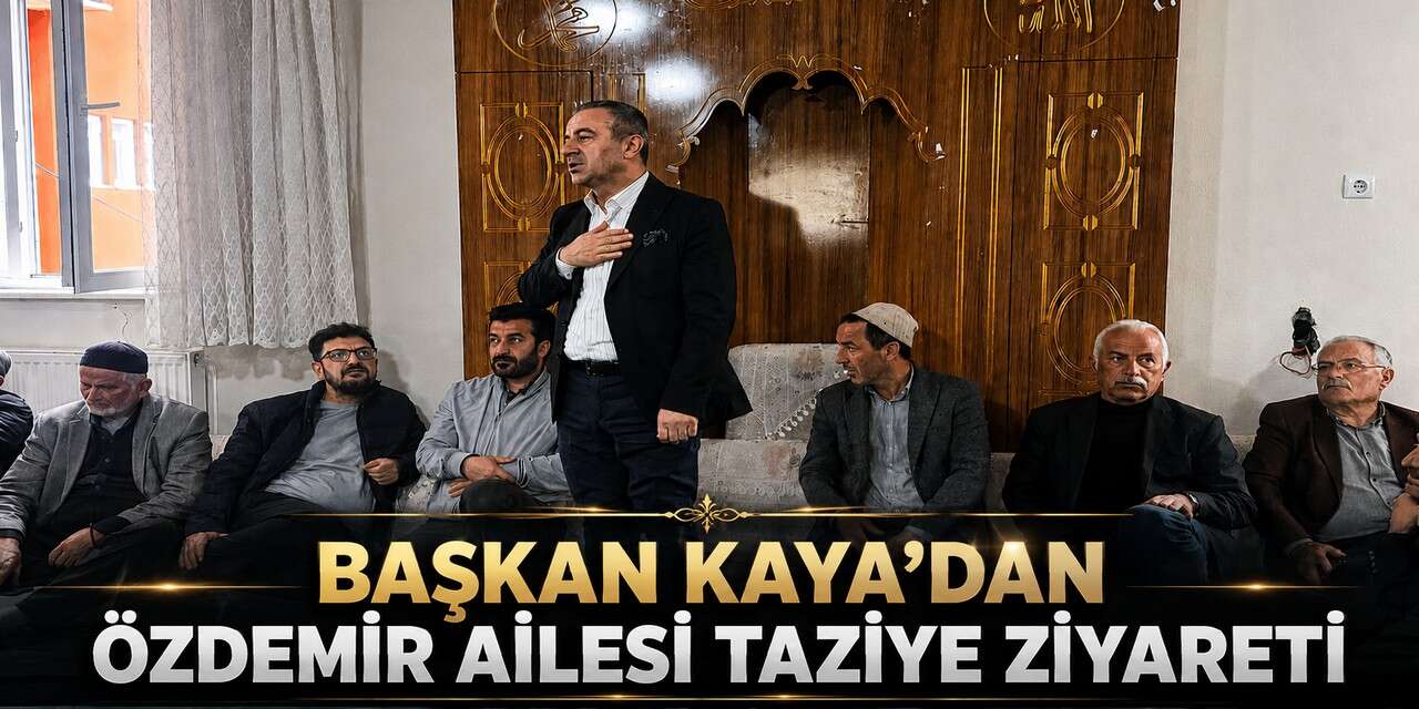 Başkan Kaya'dan Özdemir Ailesine Taziye Ziyareti