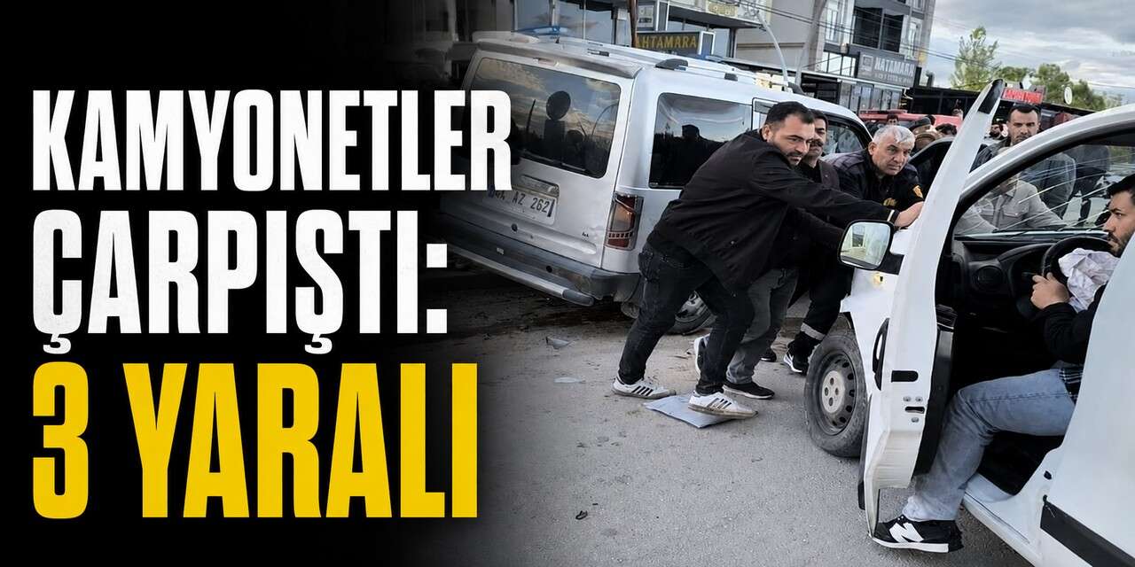 Kamyonetler çarpıştı 3 yaralı
