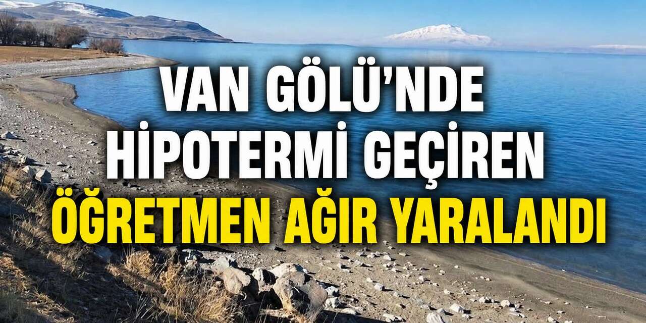 Van Gölü'nde hipotermi geçiren öğretmen ağır yaralandı