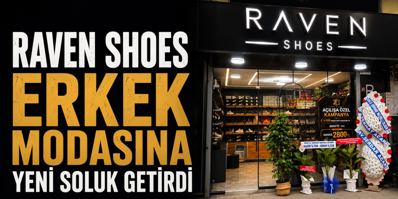 Hakkari’de Erkek Modasına Yeni Soluk: Raven Shoes Açıldı!