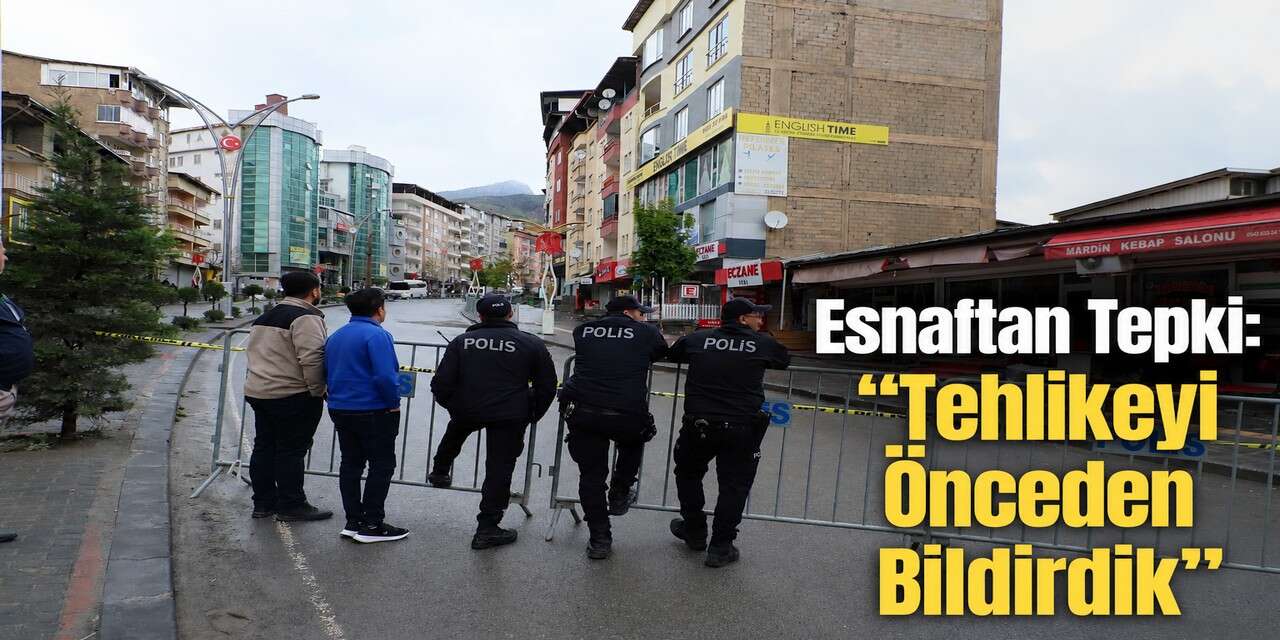 Hakkari’de temel kazısı paniği: İş yerleri mühürlendi