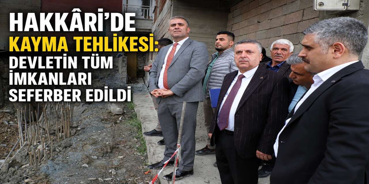 Hakkâri’de olası facianın önüne geçmek için yoğun mesai